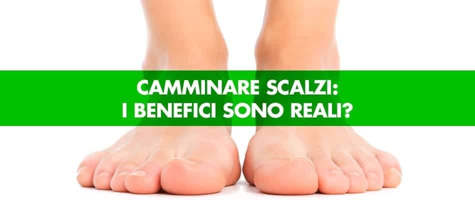 Camminare scalzi: i benefici sono reali?