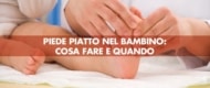 Piede piatto nel bambino: cosa fare e quando