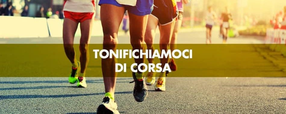 Tonifichiamoci di corsa: un programma di allenamento