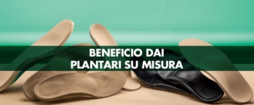 Quali patologie traggono beneficio dai plantari su misura?