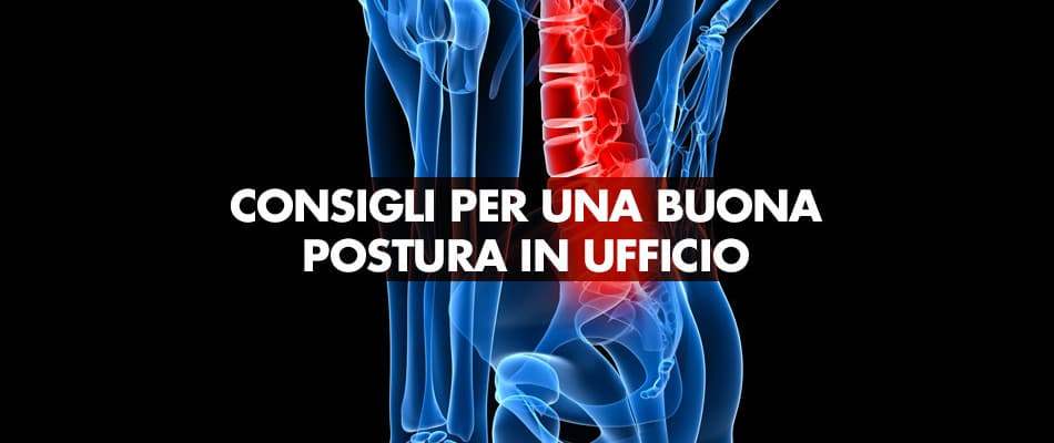 Mal di schiena? Consigli per una buona postura in ufficio