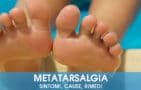 Metatarsalgia: sintomi, cause e rimedi