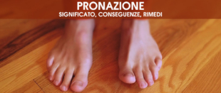 Pronazione: significato, conseguenze, rimedi