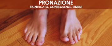 Pronazione: significato, conseguenze, rimedi