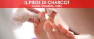 Piede di Charcot: cause, diagnosi, cura