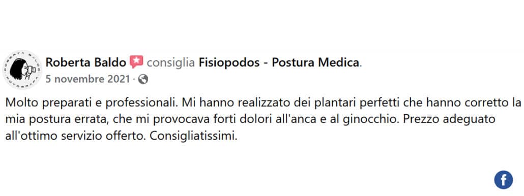 Recensione di Roberta Baldo: Molto preparati e professionali. Mi hanno realizzato dei plantari perfetti che hanno corretto la mia postura errata, che mi provocava forti dolori all'anca e al ginocchio. Prezzo adeguato all'ottimo servizio offerto. Consigliatissimi.