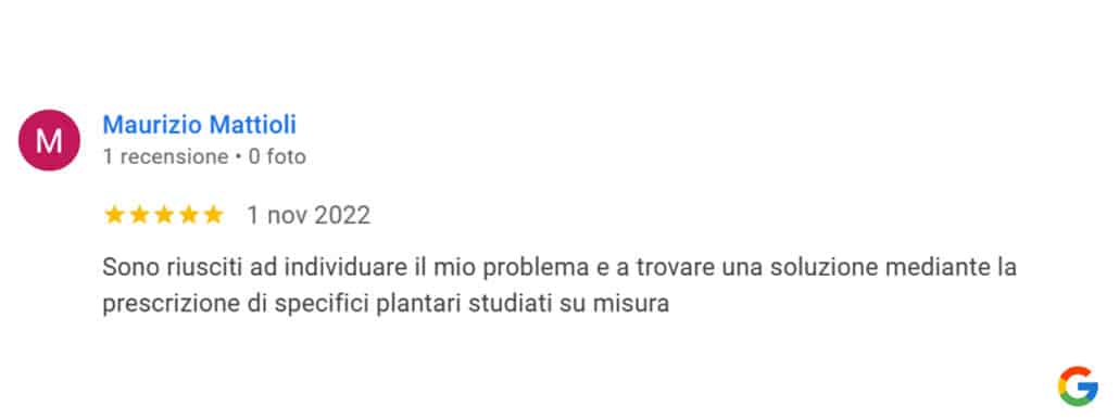 Recensione di Maurizio Mattioli: Sono riusciti ad individuare il mio problema e a trovare una soluzione mediante la prescrizione di specifici plantari studiati su misura. 5 stelle