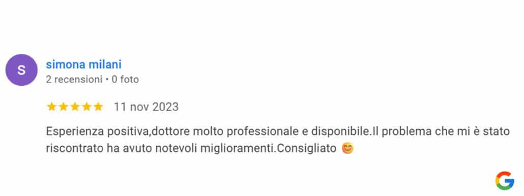 Recensione da Simona Milani: Esperienza positiva, dottore molto professionale e disponibile. Il problema che mi è stato riscontrato ha avuto notevoli miglioramenti. Consigliato. 5 stelle