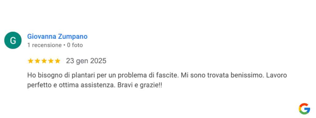 Recensione di Giovanna Zumpano: Ho bisogno di plantari per un problema di fascite. Mi sono trovata benissimo. Lavoro perfetto e ottima assistenza. Bravi e grazie!! 5 stelle