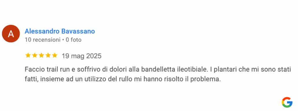 Recensione di Alessandro Bavassano: Faccio trail run e soffrivo di dolori alla bandelletta ileotibiale. I plantari che mi sono stati fatti, insieme ad un utilizzo del rullo mi hanno risolto il problema. 5 stelle.