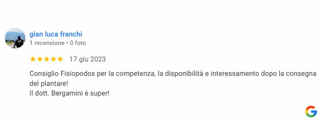 Recensione di Gian Luca Franchi: Consiglio Fisiopodos per la competenza, la disponibilità e interessamento dopo la consegna del plantare! Il dott. Bergamini è super! 5 stelle