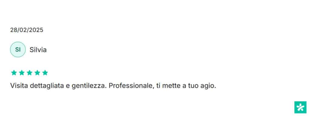 Recensione di Silvia: Visita dettagliata e gentilezza. Professionale, ti mette a tuo agio. 5 stelle